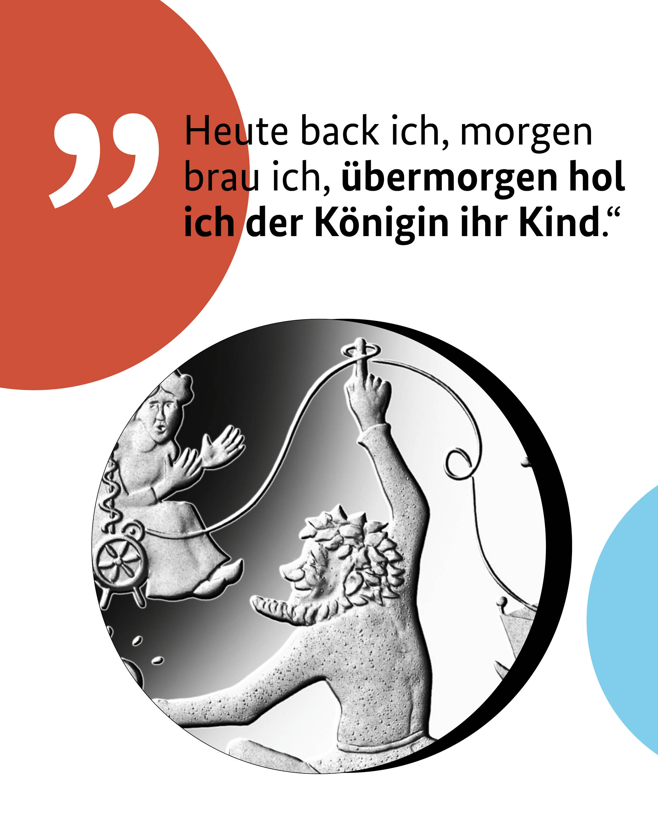 Heute back ich, morgen brau ich, übermorgen hol ich der Königin Kind.